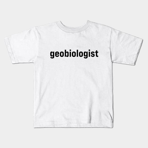 Geobiologist Kids T-Shirt by ElizAlahverdianDesigns